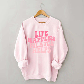 Life Happens Pilates Helps Workout yoga Sweatshirt