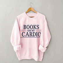 Books Are My Cardio Sweatshirt