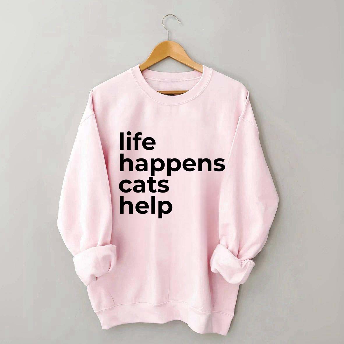 Life Happens Cats Help Sweatshirt