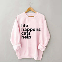 Life Happens Cats Help Sweatshirt