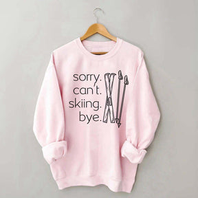 Apres Sorry Can't Skiing Bye Sweatshirt