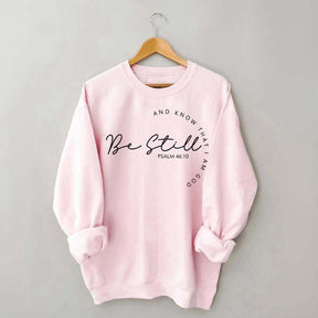 Religous Be Still and Know Sweatshirt