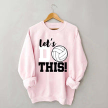 Lets Do This Volleyball Sweatshirt