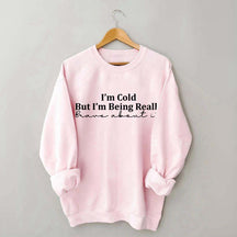 Funny I'm Cold But I'm Being Really Brave About It Sweatshirt