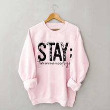 Stay Tomorrow Needs You Sweatshirt