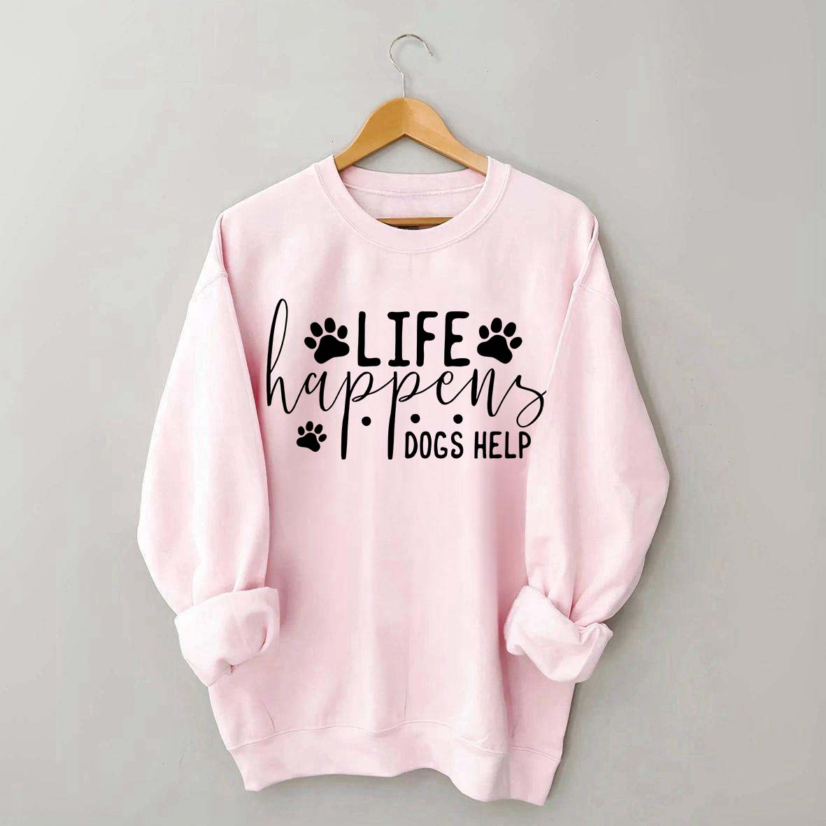 Life Happens Dogs Help Paw Sweatshirt