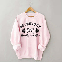 Cute And She Lifted Heavily Ever After Sweatshirt