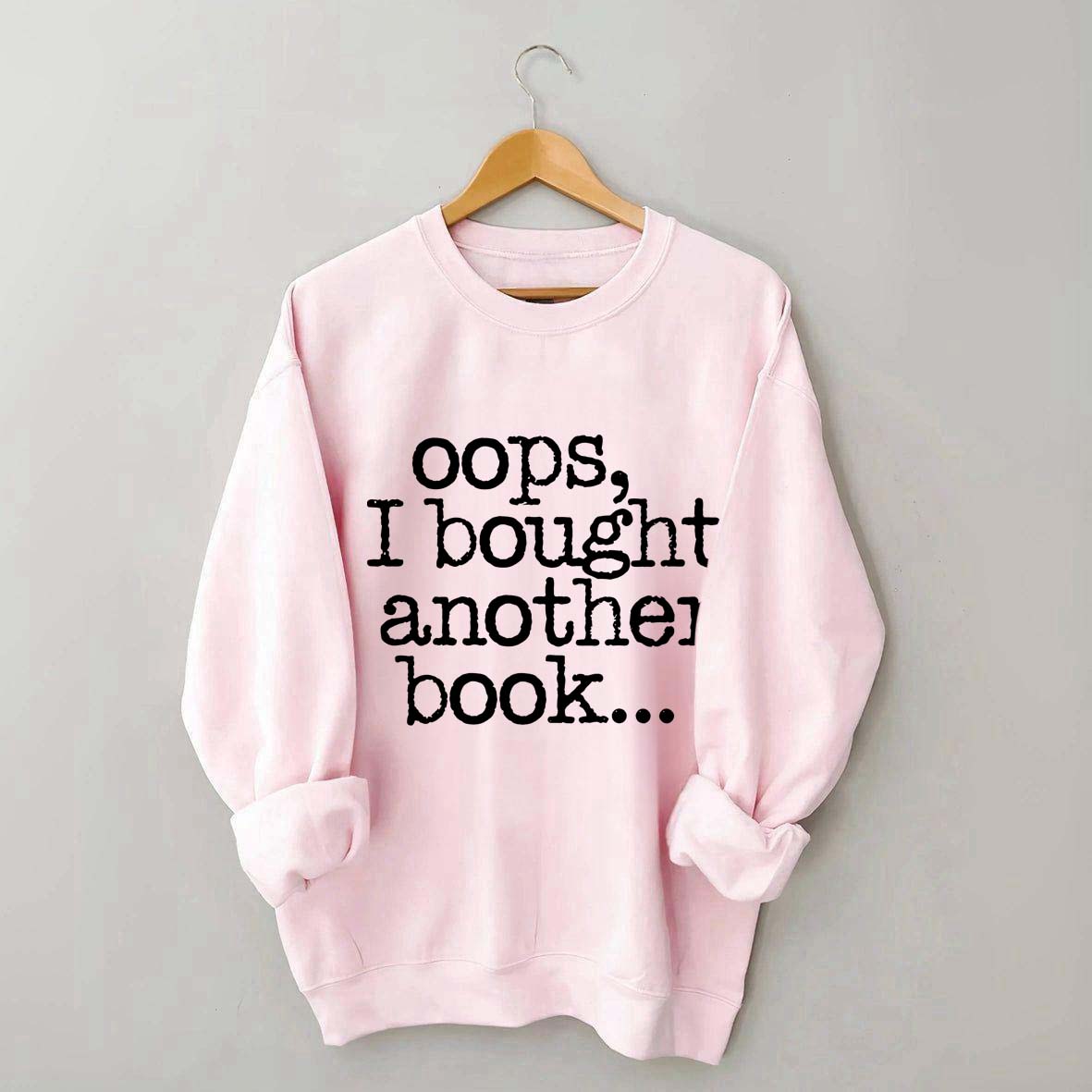 Lovely Oops I Bought Another Book Sweatshirt