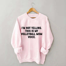 I'm Not Yelling This Is My Volleyball Mom Sweatshirt