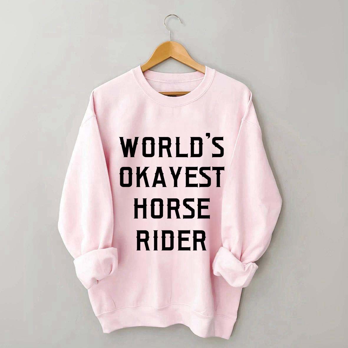 World's Okayest Horse Rider Sweatshirt