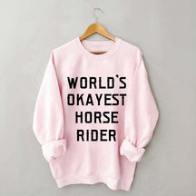 World's Okayest Horse Rider Sweatshirt