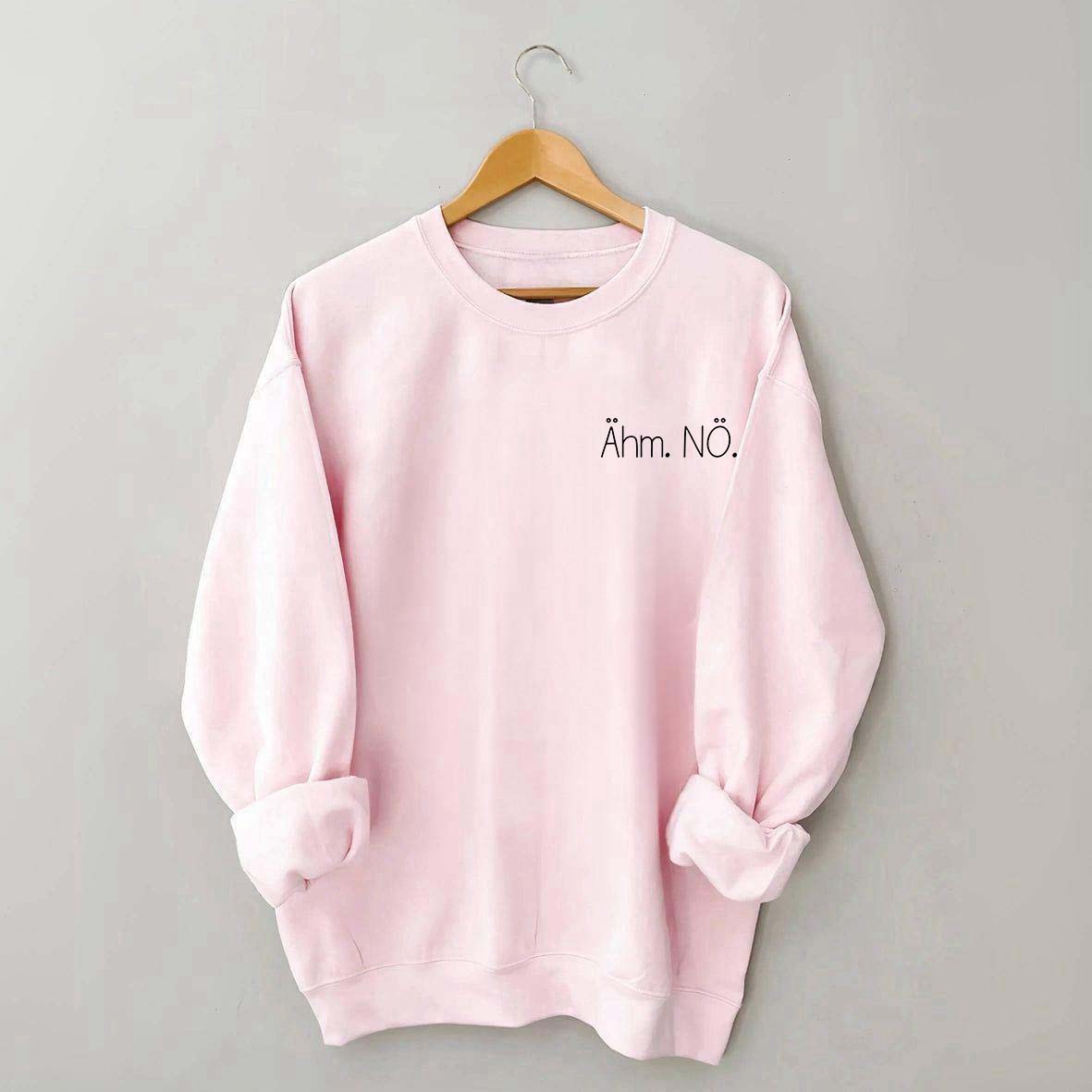 Um Nope Statement Sweatshirt