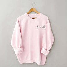 Um Nope Statement Sweatshirt