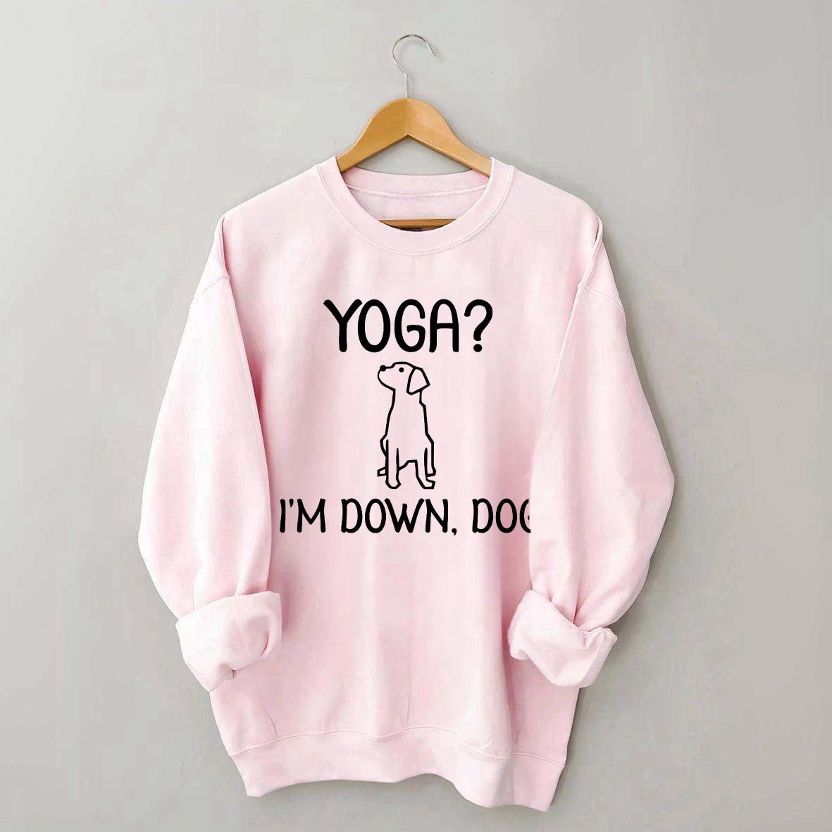 Funny Yoga I'm Down Dog Sweatshirt