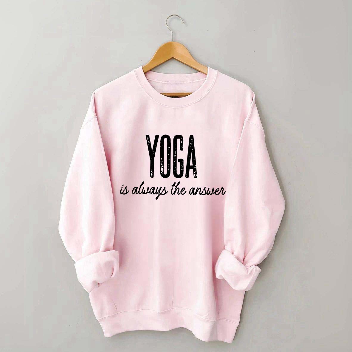 Yoga Is Always the Answer Sweatshirt