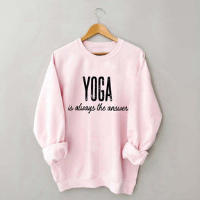 Yoga Is Always the Answer Sweatshirt