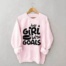 Just A Girl With Goals Sweatshirt