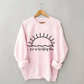 We Rise By Lifting Others Muscle Sweatshirt