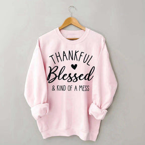 Thankful Blessed & Kind of A Mess Casual Sweatshirt