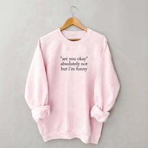 Are You Okay Sweatshirt