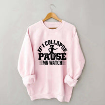 If I Collapse Pause My Watch Marathon Sweatshirt