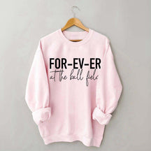 FOR-EV-ER at the Ball Field. Baseball Sweatshirt