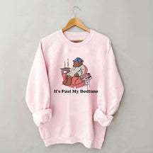 It's Past My Bedtime Sweatshirt