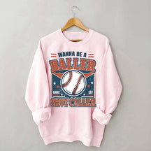 Wanna be a Baller Baseball Athletic Sweatshirt