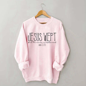 Jesus Wept Didn't Complain Sweatshirt