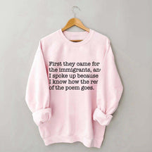 First They Came for the Immigrants and I Spoke Up Sweatshirt