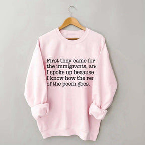 First They Came for the Immigrants and I Spoke Up Sweatshirt