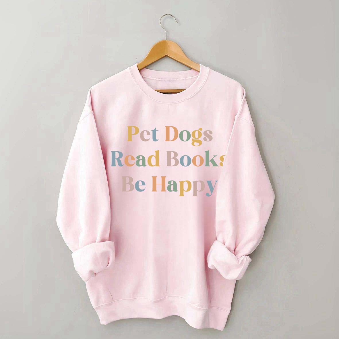 Pet Dogs Read Books Be Happy Sweatshirt