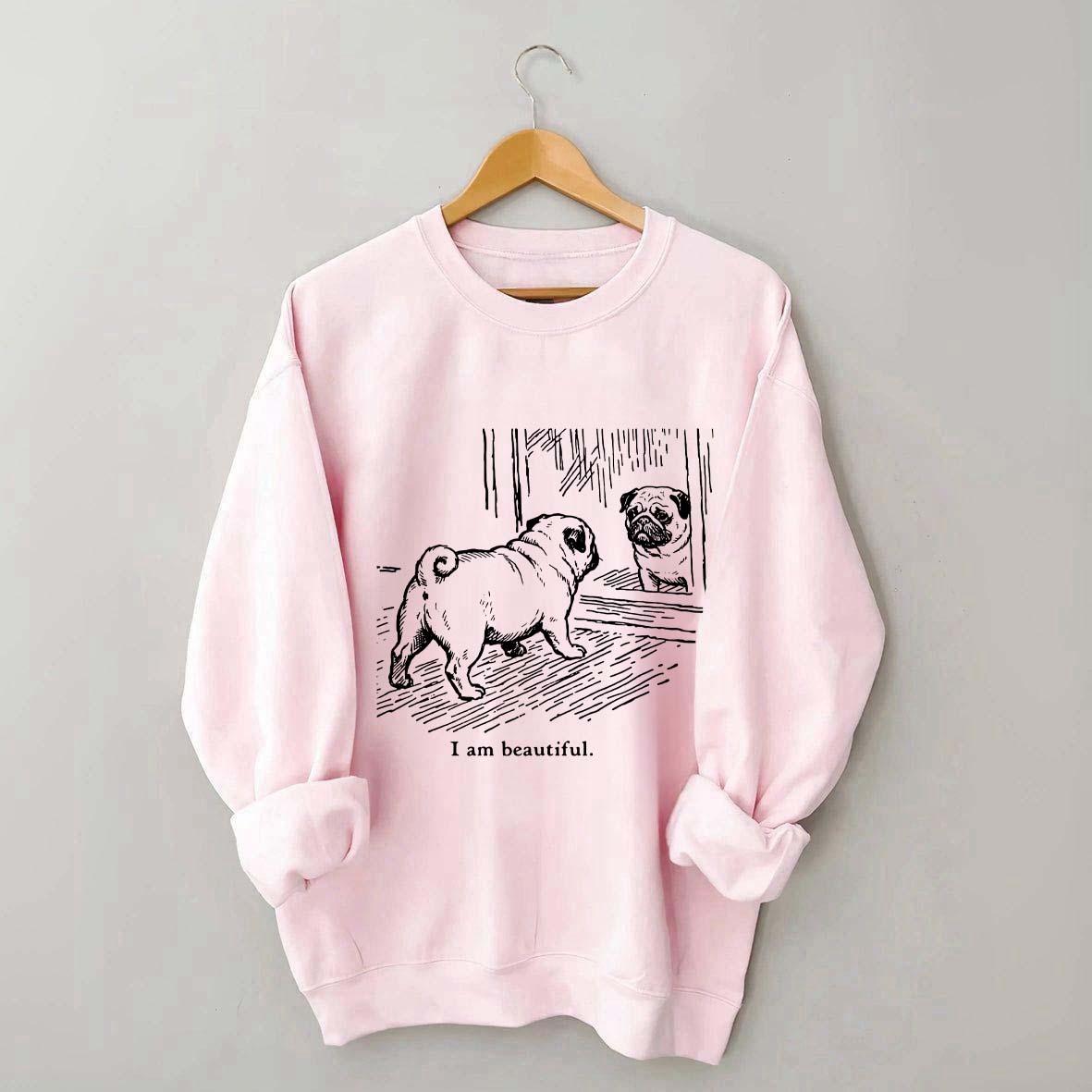 I Am Beautiful Pug Sweatshirt