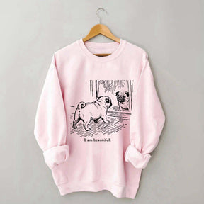 I Am Beautiful Pug Sweatshirt