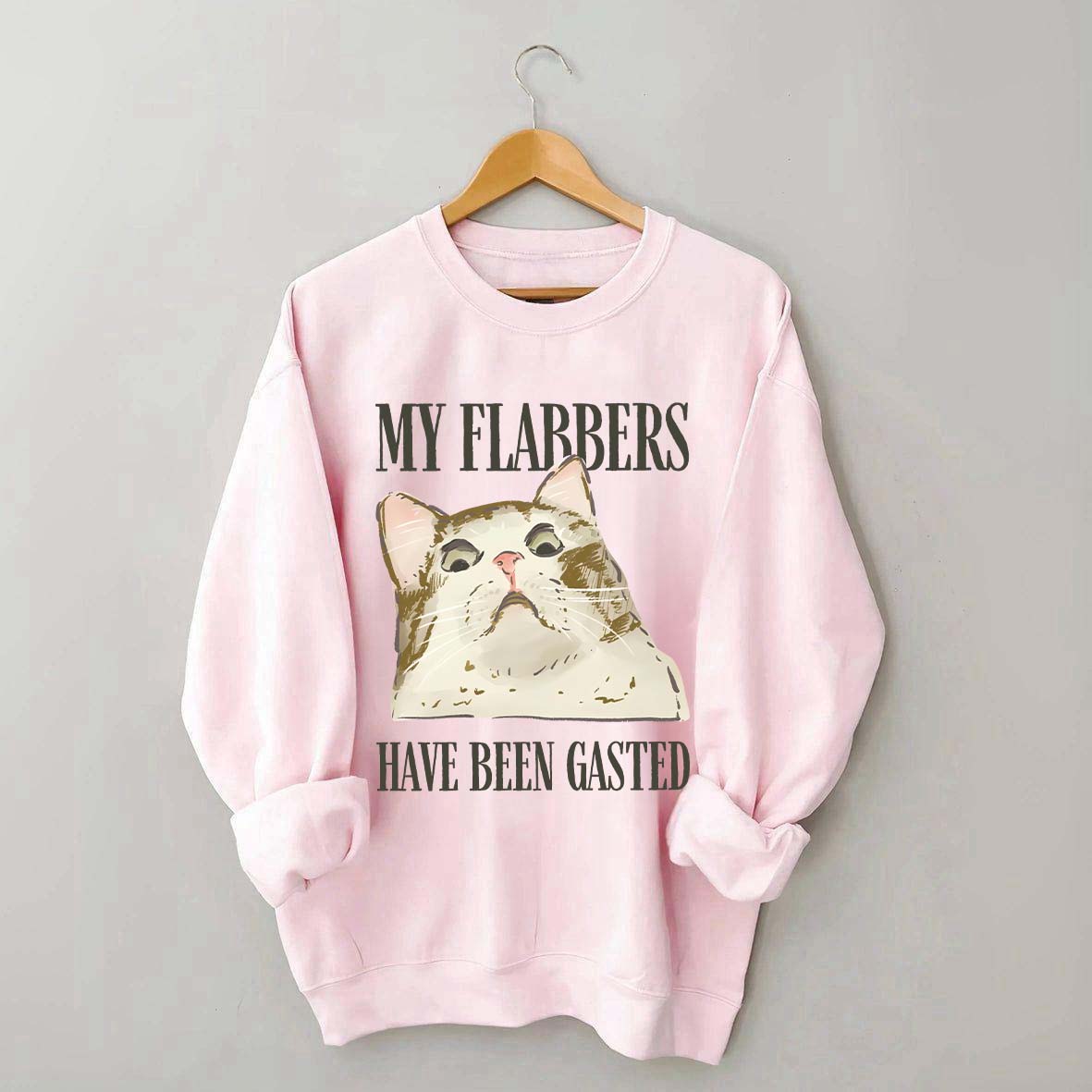 My Flabbers Have Been Gasted Sweatshirt