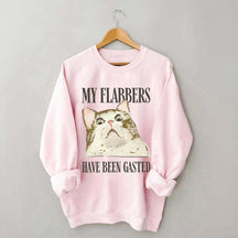 My Flabbers Have Been Gasted Sweatshirt