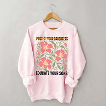 Protect Your Daughters Educate Your Sons Floral Sweatshirt