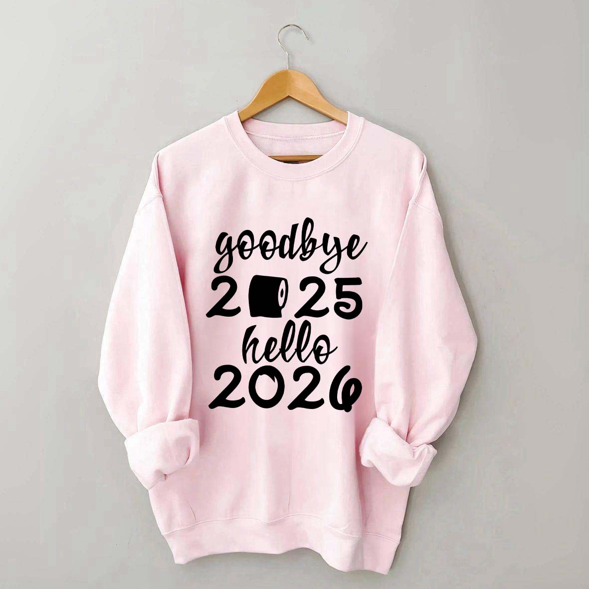 Good Bye 2025 Hello 2026 Sweatshirt