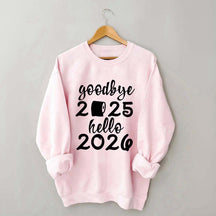 Good Bye 2025 Hello 2026 Sweatshirt