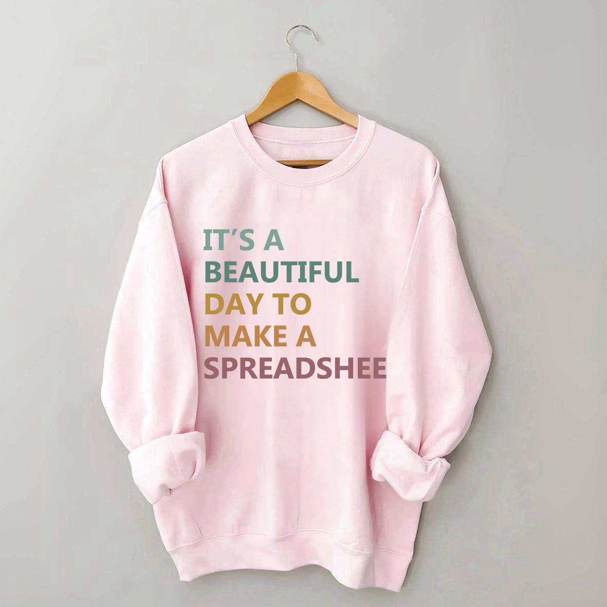 It's A Beautiful Day To Make A Spreadsheet Sweatshirt