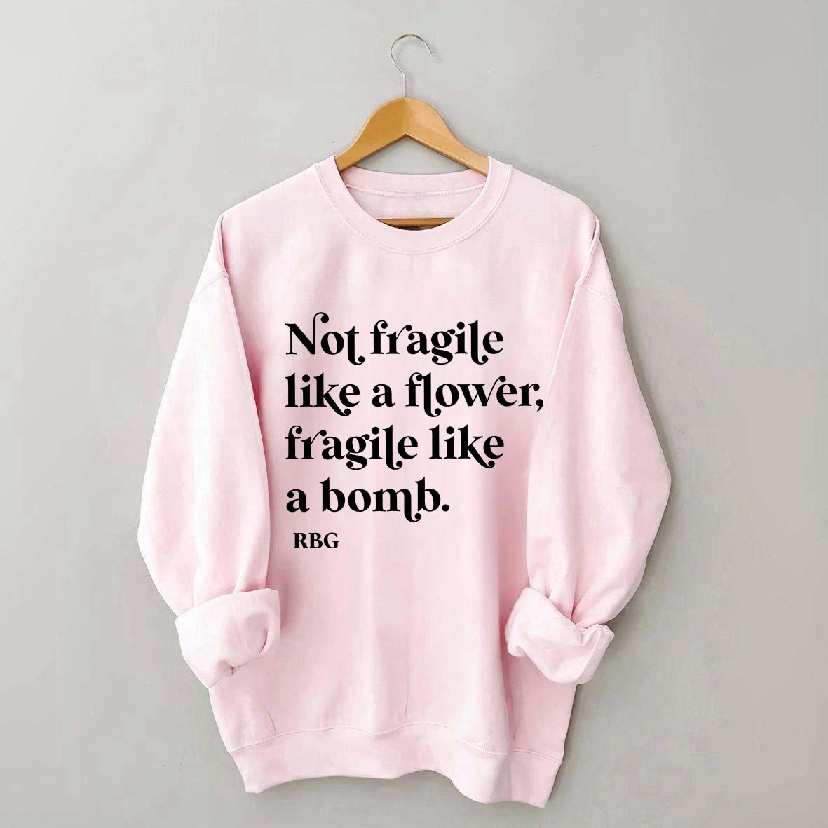 Not Fragile Like a Flower Sweatshirt