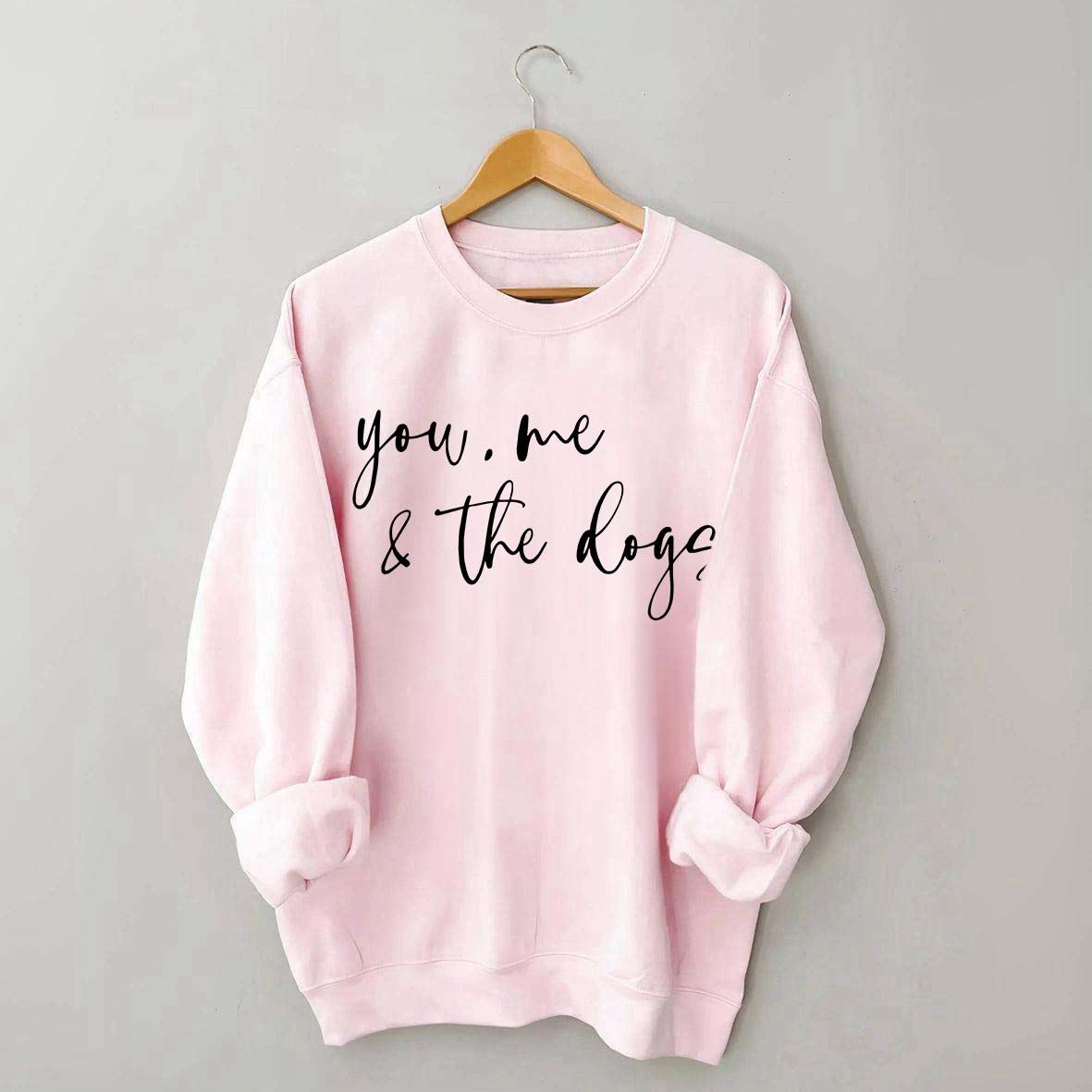 You Me And The Dogs Sweatshirt