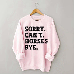 Sorry Can't Horses Bye Girls Sweatshirt