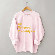 Ok Not good Probably Bad Hockey Sweatshirt