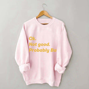 Ok Not good Probably Bad Hockey Sweatshirt