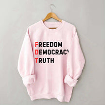 Freedom Democracy Truth Sweatshirt