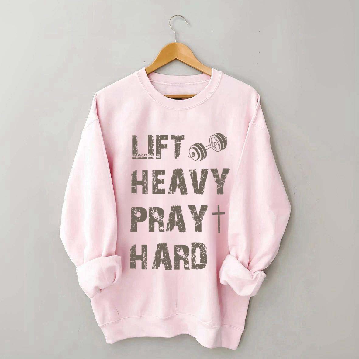 Lift Heavy Pray Hard Workout Sweatshirt