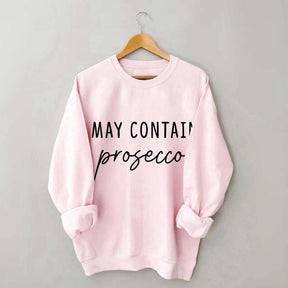 May Contain Prosecco Sweatshirt
