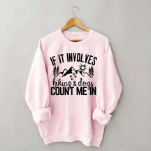If It Involves Hiking And Dogs Count Me In Sweatshirt