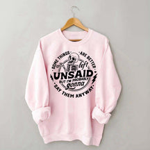 Some Things Are Better Left Unsaid Sarcastic Skeleton Sweatshirt